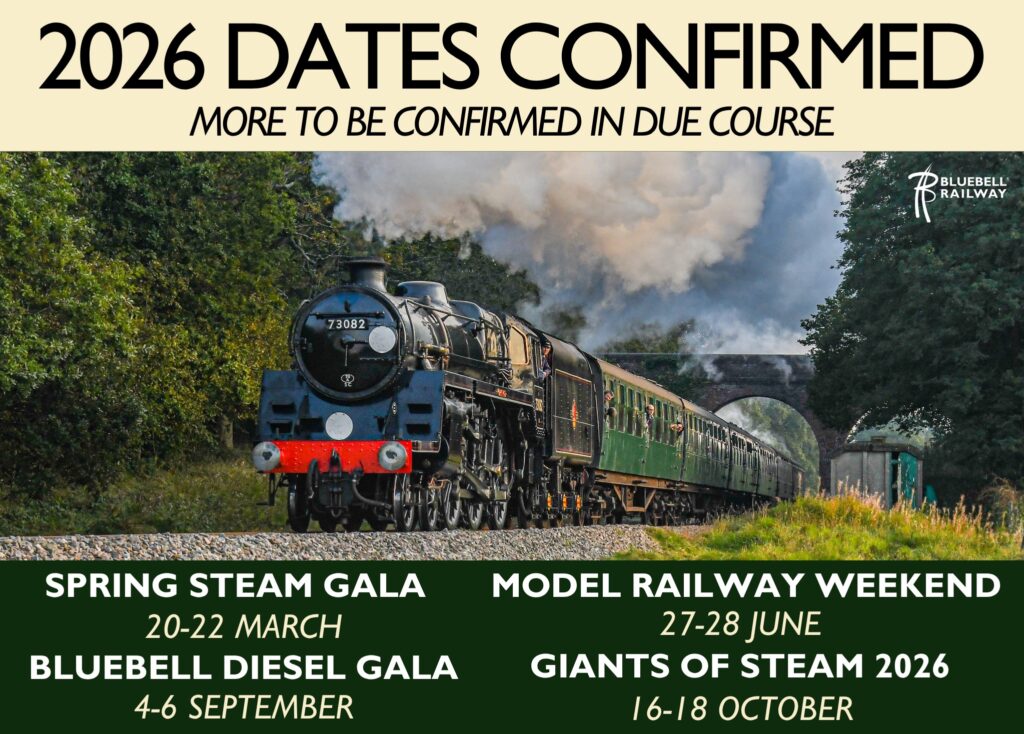 Get ready for a year of steam, sights & sounds you’ll never forget! * Spring Steam Gala – 20–22 March * Model Railway Weekend – 27–28 June * Bluebell Diesel Gala – 4–6 September * Giants of Steam – 16–18 October More details & extra 2026 dates coming soon… keep your eyes peeled Get ready for a year of steam, sights & sounds you’ll never forget! * Spring Steam Gala – 20–22 March * Model Railway Weekend – 27–28 June * Bluebell Diesel Gala – 4–6 September * Giants of Steam – 16–18 October More details & extra 2026 dates coming soon… keep your eyes peeled